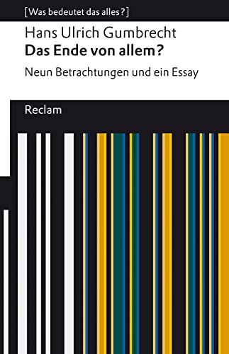 Das Ende von allem?: Neun Betrachtungen und ein Essay. [Was bedeutet das alles?] (Reclams Universal-Bibliothek) von Reclam, Philipp, jun. GmbH, Verlag